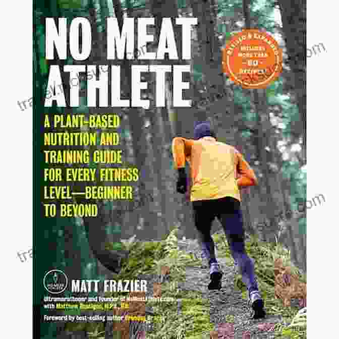 No Meat Athlete Revised And Expanded Cover No Meat Athlete Revised And Expanded: A Plant Based Nutrition And Training Guide For Every Fitness Level Beginner To Beyond Includes More Than 60 Recipes