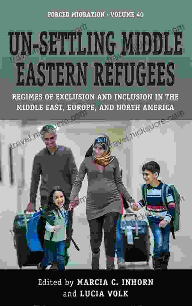 Refugees Facing Discrimination Un Settling Middle Eastern Refugees: Regimes Of Exclusion And Inclusion In The Middle East Europe And North America (Forced Migration 40)