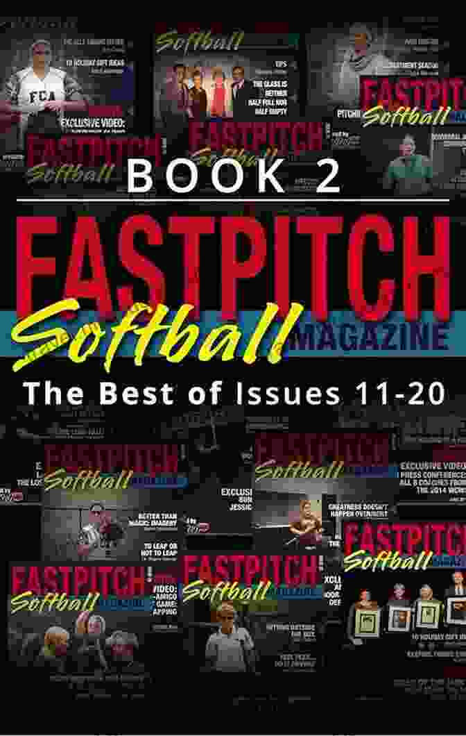 The Fastpitch Softball Magazine Issue 11 Cover The Best Of The Fastpitch Softball Magazine Issues 11 20: 2