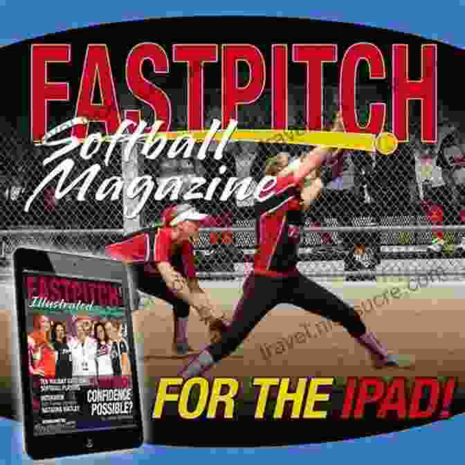 The Fastpitch Softball Magazine Issue 13 Cover The Best Of The Fastpitch Softball Magazine Issues 11 20: 2