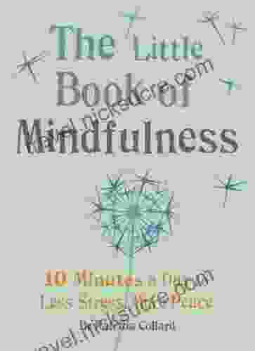 The Little Of Mindfulness: 10 Minutes A Day To Less Stress More Peace (The Gaia Little Series)