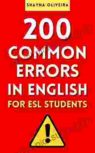 200 Common Errors In English For ESL Students: Avoid The Common Mistakes Made By English Learners