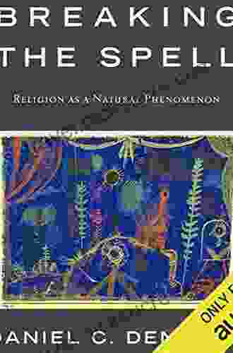 Breaking The Spell: Religion As A Natural Phenomenon