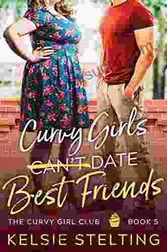 Curvy Girls Can T Date Best Friends (The Curvy Girl Club 5)