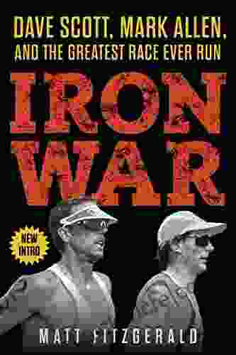 Iron War: Dave Scott Mark Allen And The Greatest Race Ever Run