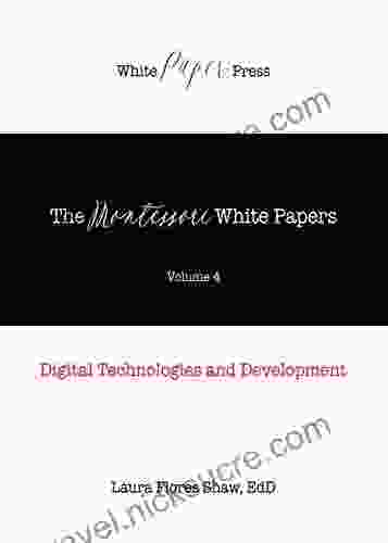 The Montessori White Papers Volume 4: Digital Technologies And Development