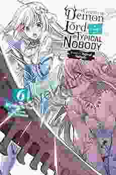 The Greatest Demon Lord Is Reborn As A Typical Nobody Vol 6 (light Novel): Former Typical Nobody (The Greatest Demon Lord Is Reborn As A Typical Nobody (light Novel))