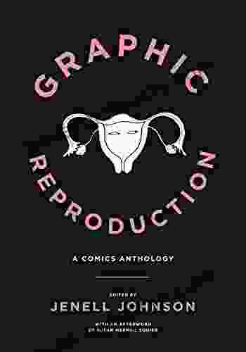 Graphic Reproduction: A Comics Anthology (Graphic Medicine 11)