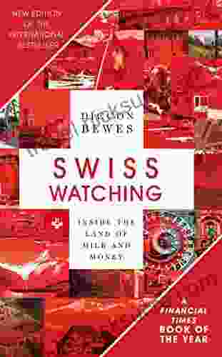 Swiss Watching 3rd Edition: Inside the Land of Milk and Honey