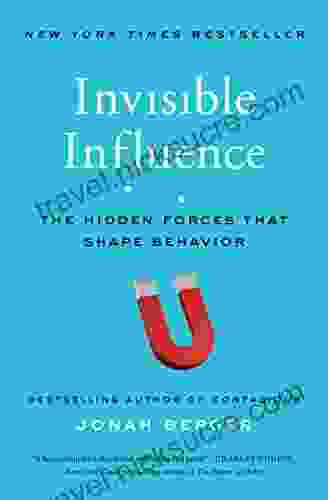 Invisible Influence: The Hidden Forces that Shape Behavior