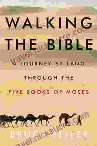 Walking the Bible: A Journey by Land Through the Five of Moses