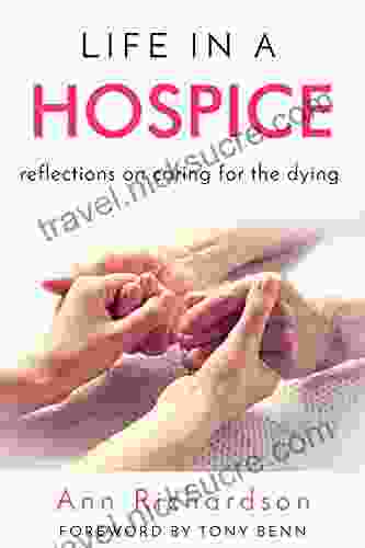 Life In A Hospice: Reflections On Caring For The Dying