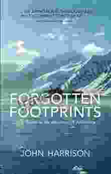 Forgotten Footprints: Lost Stories In The Discovery Of Antarctica