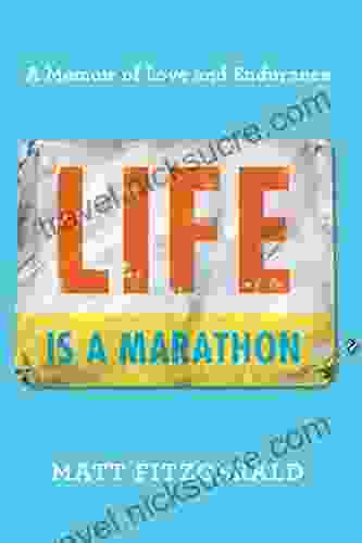 Life Is A Marathon: A Memoir Of Love And Endurance