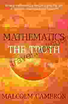 Mathematics The Truth: Moving Mathematics Teaching Into The Age Of Quantum Mechanics And Relativity