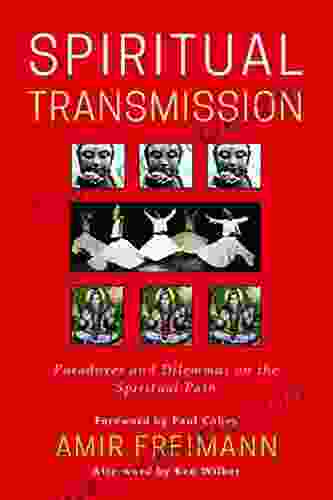 Spiritual Transmission: Paradoxes And Dilemmas On The Spiritual Path
