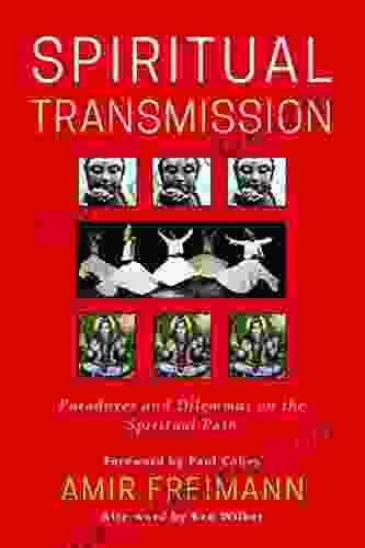 Spiritual Transmission: Paradoxes and Dilemmas on the Spiritual Path