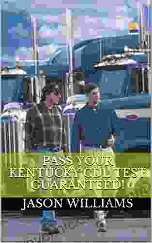 Pass Your Kentucky CDL Test Guaranteed 100 Most Common Kentucky Commercial Driver S License With Real Practice Questions