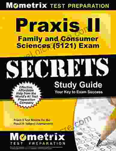 Praxis II Family and Consumer Sciences (5121) Exam Secrets Study Guide: Praxis II Test Review for the Praxis II: Subject Assessments