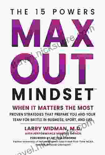 Max Out Mindset: Proven Strategies That Prepare You And Your Team For Battle In Business Sport And Life