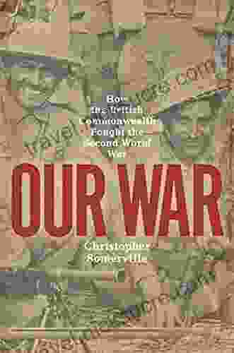 Our War: Real Stories Of Commonwealth Soldiers During World War II