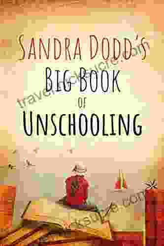 Sandra Dodd S Big Of Unschooling