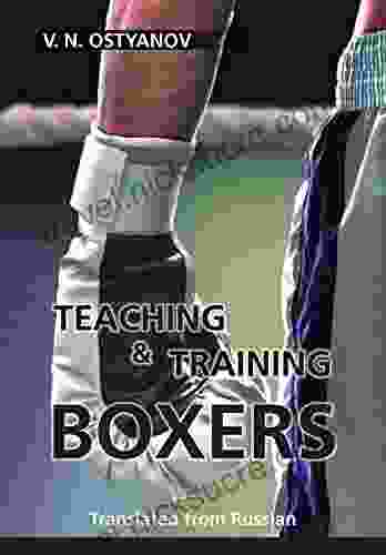 Teaching And Training Boxers: Translated From Russian