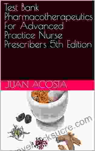 Test Bank Pharmacotherapeutics For Advanced Practice Nurse Prescribers 5th Edition