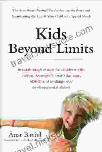 Kids Beyond Limits: The Anat Baniel Method For Awakening The Brain And Transforming The Life Of Your Child With Special Needs