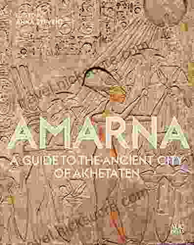 Amarna: A Guide To The Ancient City Of Akhetaten