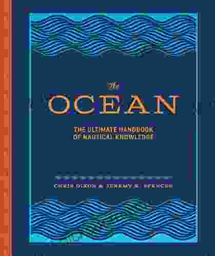 The Ocean: The Ultimate Handbook Of Nautical Knowledge