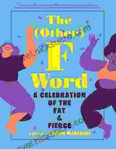 The (Other) F Word: A Celebration of the Fat Fierce