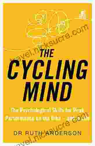 The Cycling Mind: The Psychological Skills For Peak Performance On The Bike And In Life