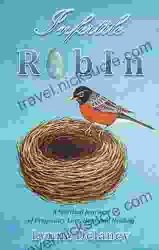 Infertile Robin: A Spiritual Journey Of Pregnancy Loss Hope And Healing