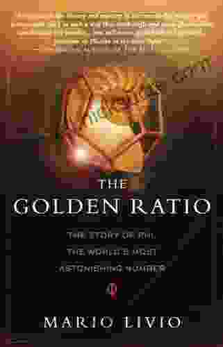 The Golden Ratio: The Story Of PHI The World S Most Astonishing Number