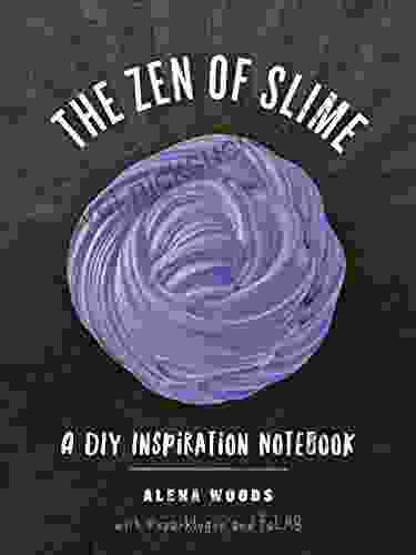 The Zen Of Slime: A DIY Inspiration Notebook
