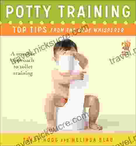 Potty Training: Top Tips From The Baby Whisperer: A Sensible Approach To Toilet Training