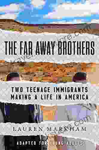 The Far Away Brothers (Adapted For Young Adults): Two Teenage Immigrants Making A Life In America