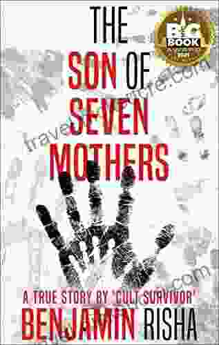 The Son Of Seven Mothers: A True Story By A Cult Survivor