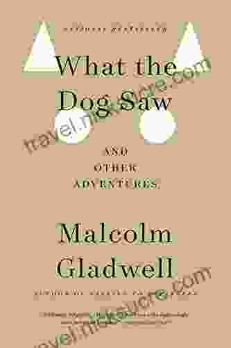 What The Dog Saw: And Other Adventures