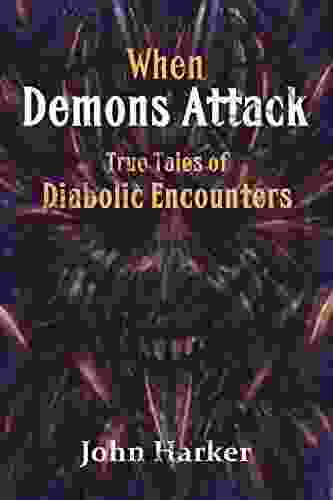 When Demons Attack: True Tales Of Diabolic Encounters